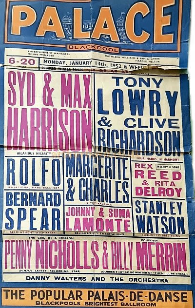 A Variety Poster for the Blackpool Palace Theatre for the 14th of January 1952 - Courtesy Gillian Bell whose father was part of the double act Syd and Max Harrison featured on the Bill.