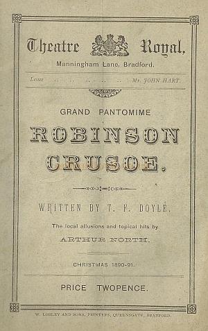 A programme for 'Robinson Crusoe' at the Theatre Royal, Bradford at Christmas 1890 - 1891 - Courtesy Graham Brogden. 