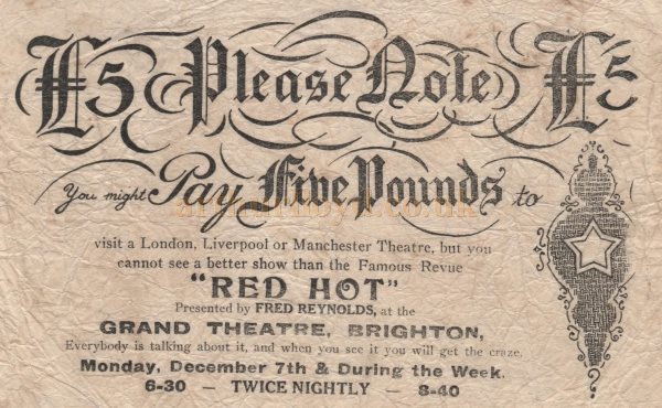 An Advertising note for 'RED HOT' presented by Fred Reynolds at the Grand Theatre Brighton dating probably from the 1930s. The note is the same size as a Bank of England white fiver - Courtesy William McCreath. 