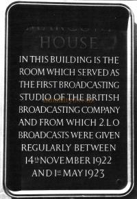 Copy of the first Plaque in 1953 near to the Strand Entrance of Marconi House to record 2.L.O. The Plaque reads: In this building is the room which served as the first broadcasting studio of the British Broadcasting Company and from which 2.L.O Broadcasts were given regularly between 14th November 1922 and 1st May 1923. - Courtesy John A. Strubbe F.R.I.B.A. Click here for more images from this period.