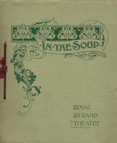 A Programme for Ralph Lumley's 'In the Soup' which opened at the Royal Strand Theatre on the 28th of August 1900.