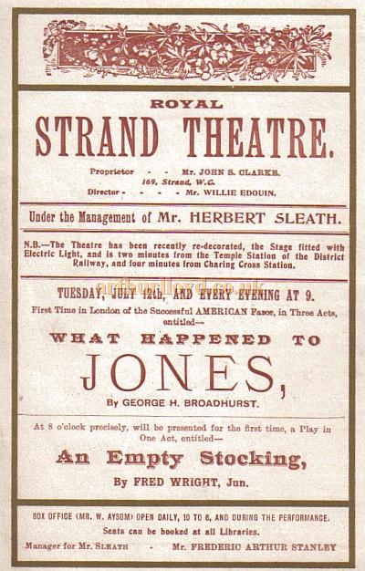 A programme for the farce 'What Happened to Jones' which opened at the Royal Strand Theatre in 1897 and ran for 383 performances, and was the last success for J. S. Clarke as manager at the Theatre - Courtesy Peter Ribbons.