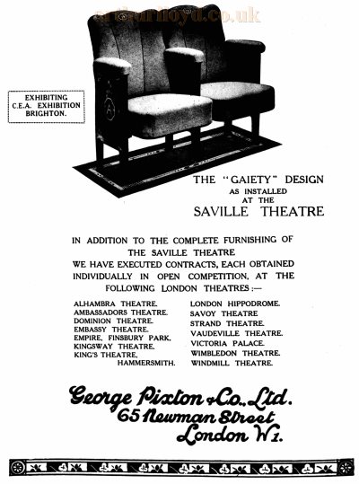 An Advertisement for George Pixton Co. Ltd., who supplied the seats for the Saville Theatre along with many other London Theatres of the period - From the Kinematograph Weekly, 18th of June 1931.