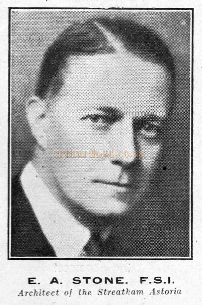 E. A. Stone, Architect of the Streatham Astoria - From the Opening Programme for the Streatham Astoria - Courtesy Ron Knee Archive.