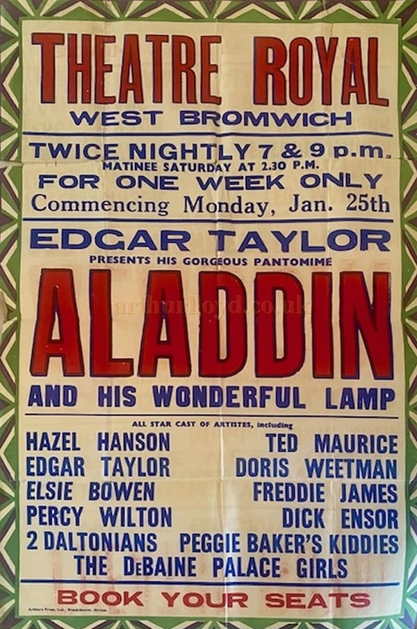 A Poster for the Pantomime 'Aladdin' at the Theatre Royal, West Bromwich probably in 1937 - Courtesy Douglas Ensor whose Grandfather's Brother Dick Ensor was on the Bill. Douglas tells me that the brothers Harry and Dick often performed together as 'The Singing Ensor Brothers' until the 1920s when Harry moved to the USA.